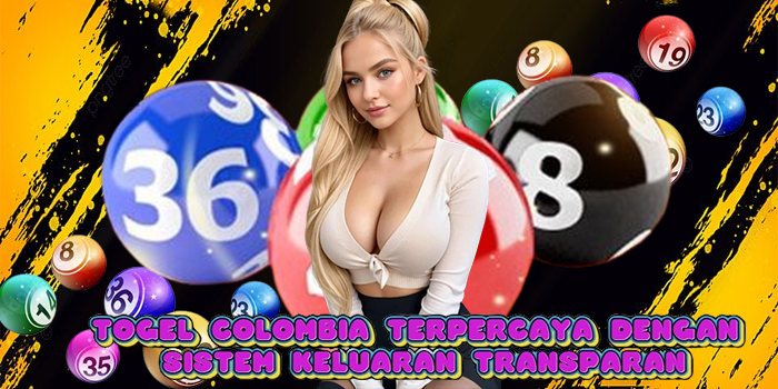Togel Colombia Terpercaya Dengan Sistem Keluaran Transparan