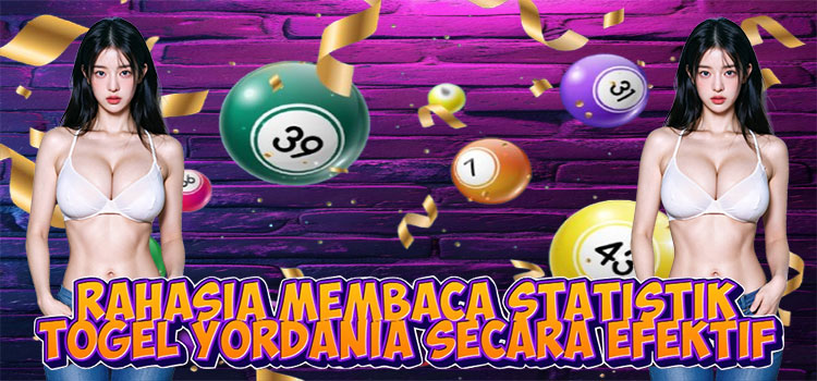 Rahasia Membaca Statistik Togel Yordania Secara Efektif
