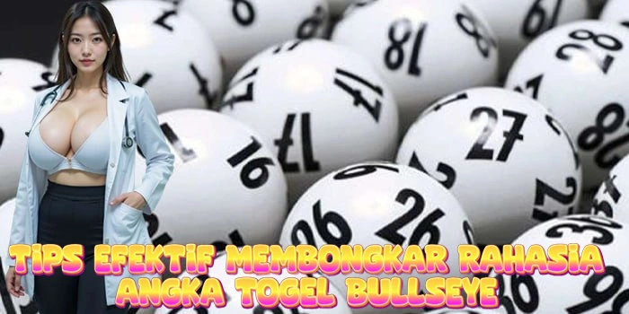 Tips Efektif Membongkar Rahasia Angka Togel Bullseye