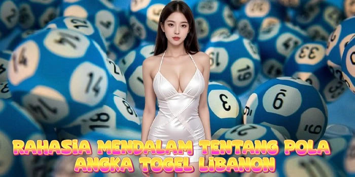 Rahasia Mendalam Tentang Pola Angka Togel Libanon